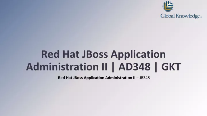 red hat jboss application administration ii ad348 gkt