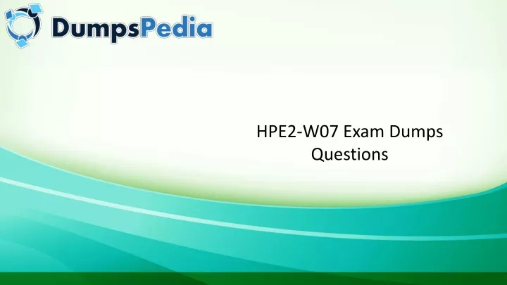 hpe2 w07 exam dumps questions