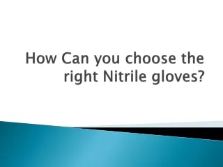 How Can you choose the right Nitrile gloves?