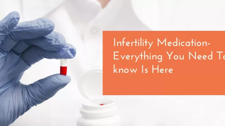 infertility medication everything you need to know is here