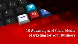 10 Advantages of Social Media Marketing for Your Business