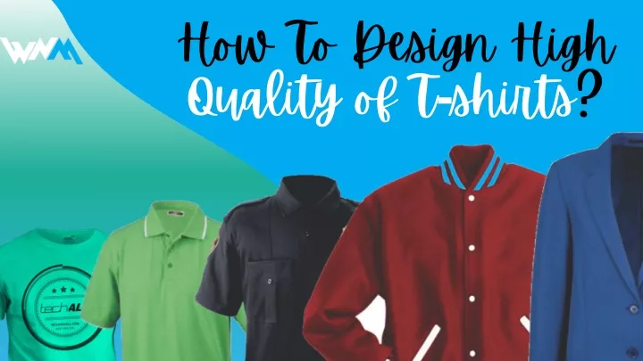 how to design high quality of t shirts