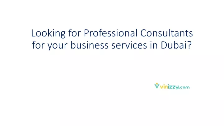 looking for professional consultants for your business services in dubai