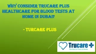 Why Consider Trucare Plus Healthcare For Blood Tests At Home In Dubai