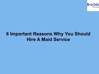 6 Important Reasons Why You Should Hire A Maid Service