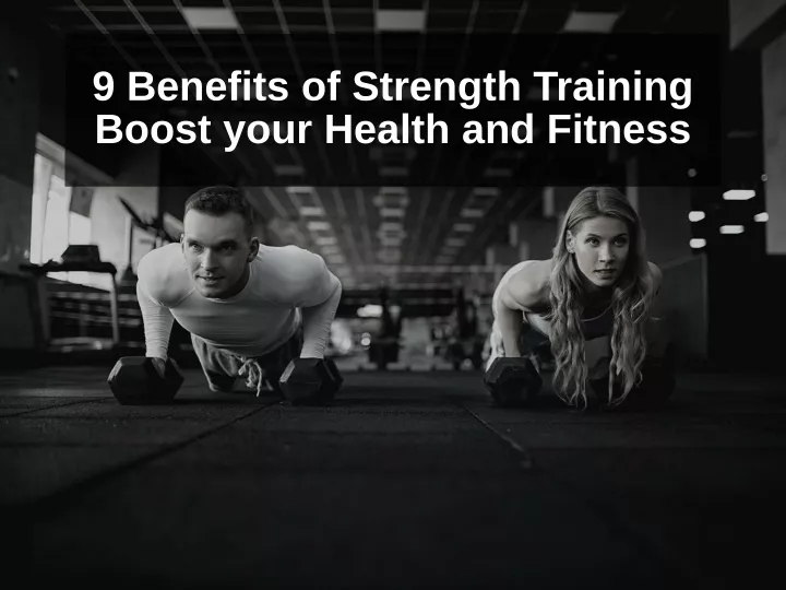 9 benefits of strength training boost your health