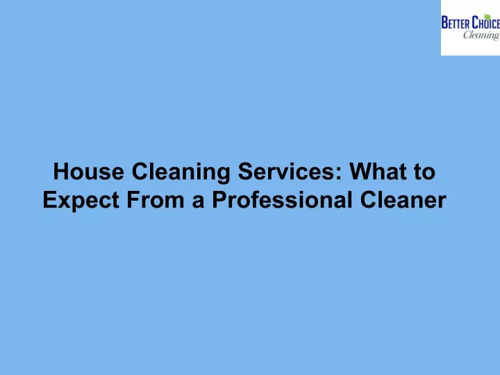 house cleaning services what to expect from