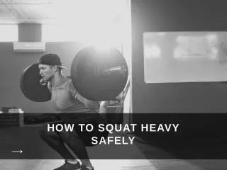 How to Squat Heavy Safely