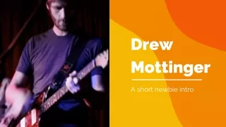 Drew Mottinger-Music has been a part of Drew's life