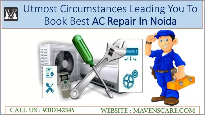 utmost circumstances leading you to book best ac repair in noida