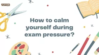 how to calm yourself during exam pressure