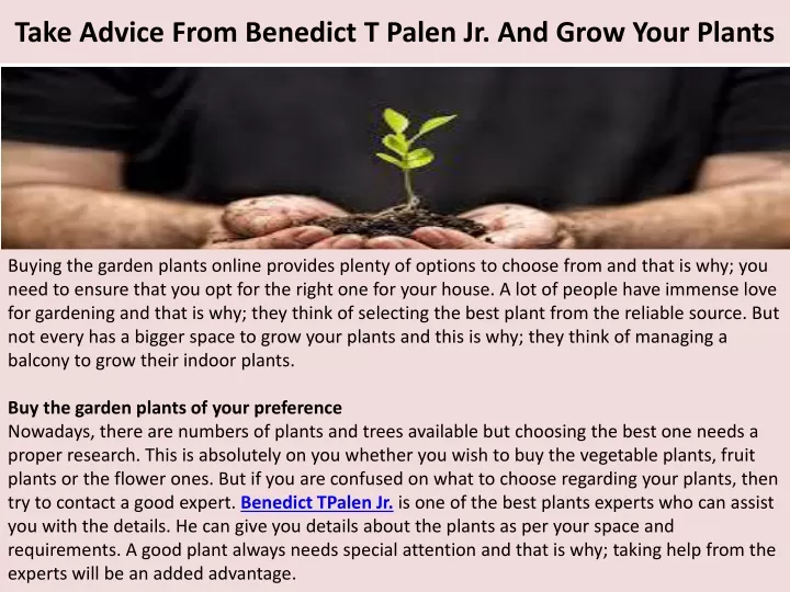 take advice from benedict t palen jr and grow your plants