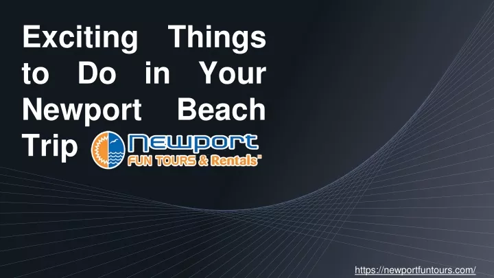 exciting things to do in your newport beach trip