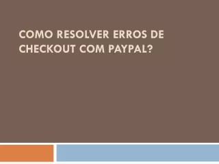 como resolver erros de checkout com paypal