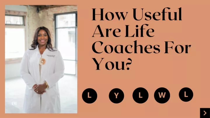how useful are life coaches for you