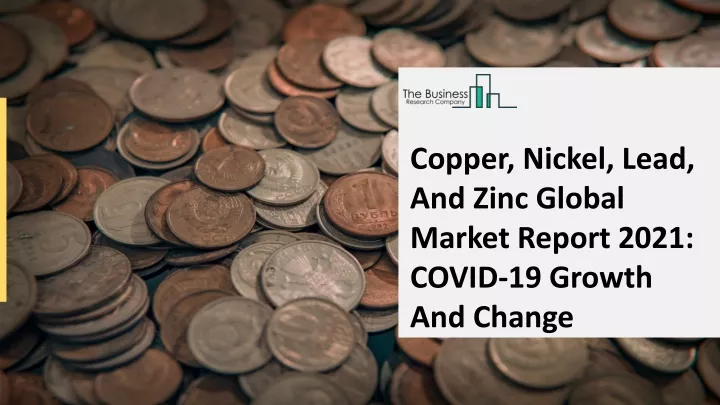 copper nickel lead and zinc global market report