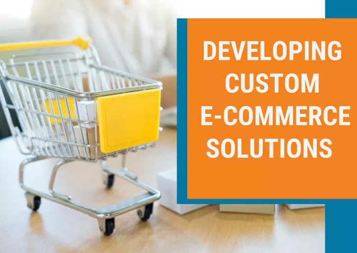 developing custom e commerce solutions