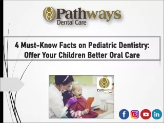 4 Must-Know Facts on Pediatric Dentistry: Offer Your Children Better Oral Care