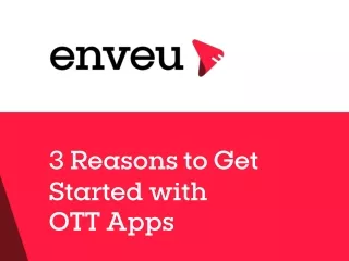 3 Reasons to Get Started with OTT Apps- Enveu