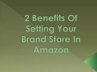2 benefits of setting your brand store in amazon