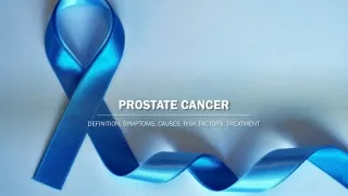 Prostate Cancer - Definition, Symptoms, Causes, Risk Factors, Treatment