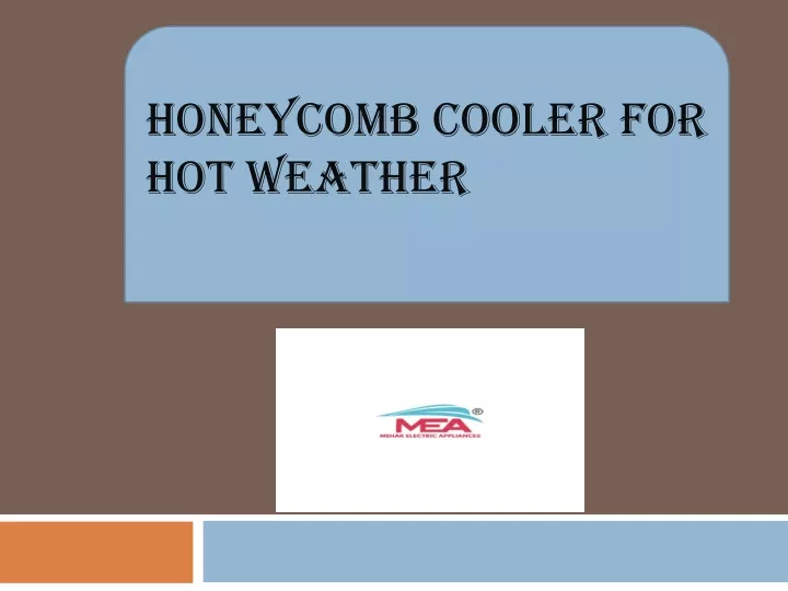 honeycomb cooler for hot weather