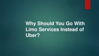 Why you Hire a Limo Services Instead of Uber
