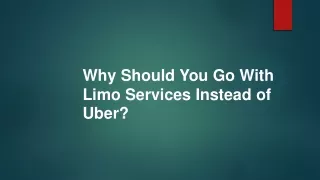 why should you go with limo services instead of uber