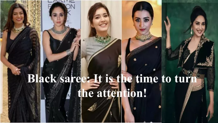black saree it is the time to turn the attention