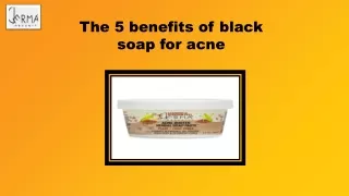The 5 benefits of black soap for acne