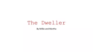 The Dweller powerpoint