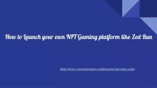 how to launch your own nft gaming platform like zed run