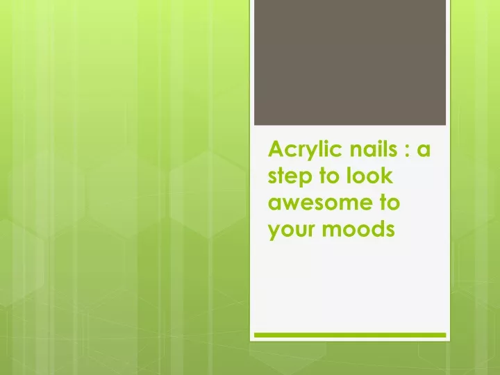 acrylic nails a step to look awesome to your moods