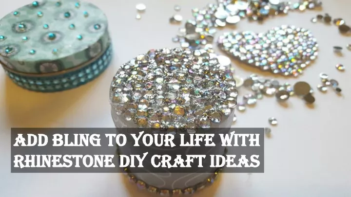 add bling to your life with rhinestone diy craft