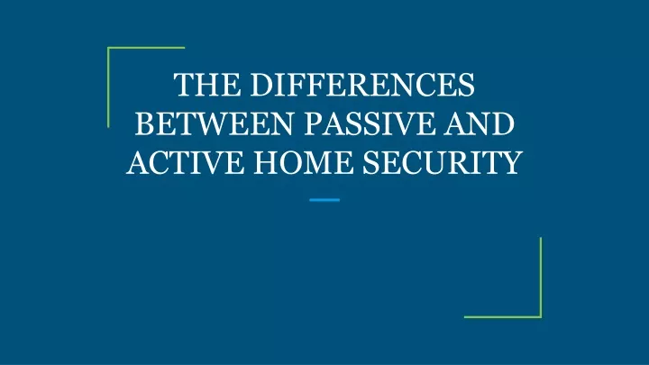 the differences between passive and active home security