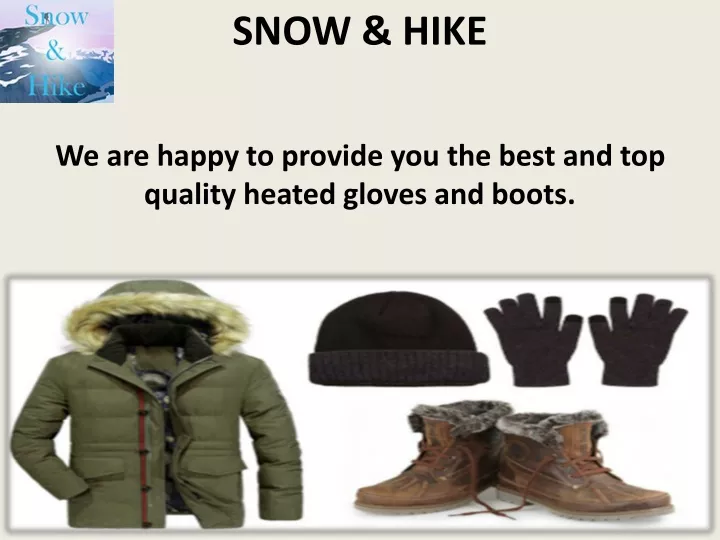 we are happy to provide you the best and top quality heated gloves and boots