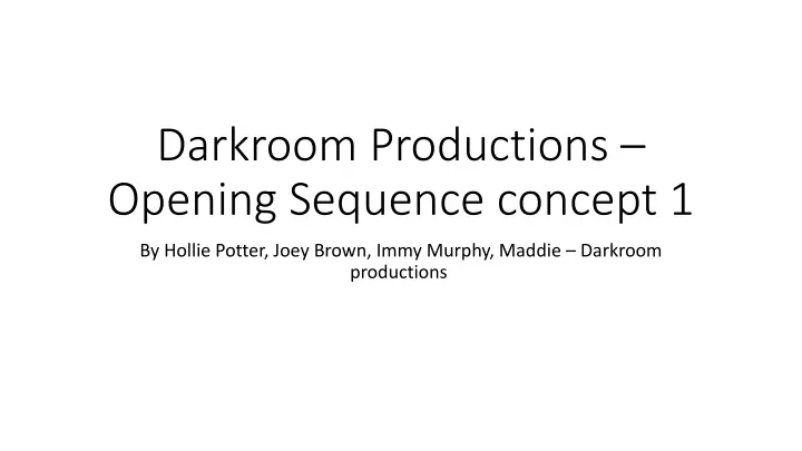 darkroom productions opening sequence concept