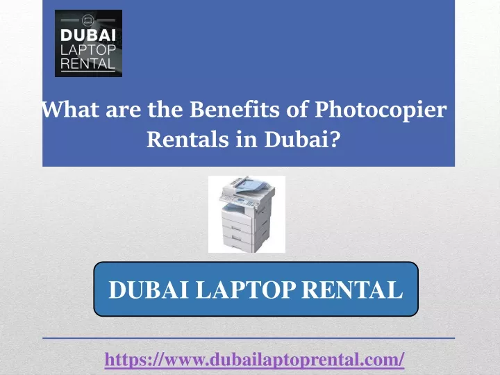 what are the benefits of photocopier rentals in dubai