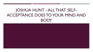 joshua hunt all that self acceptance does to your mind and body