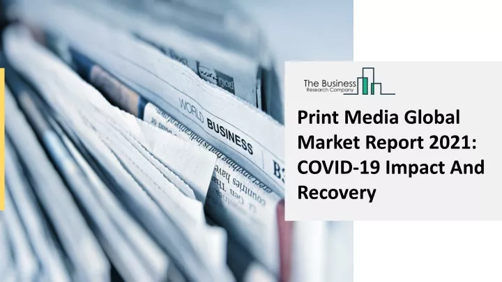 print media global market report 2021 covid