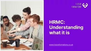 hrmc understanding what it is