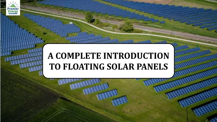 a complete introduction to floating solar panels