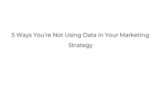 5 Ways You’re Not Using Data in Your Marketing Strategy