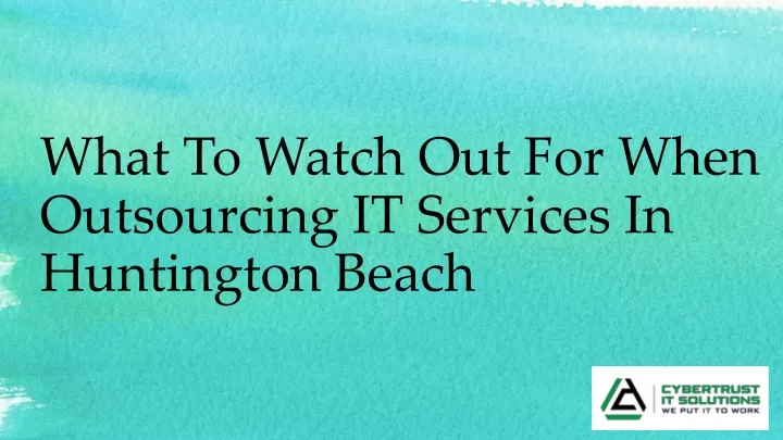 what to watch out for when outsourcing it services in huntington beach