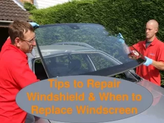 tips to repair windshield when to replace windscreen