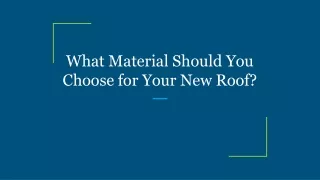 what material should you choose for your new roof