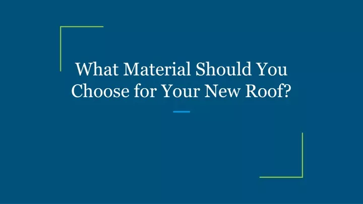 what material should you choose for your new roof