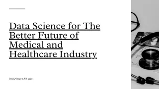 Data Science for The Better Future of Medical and Healthcare Industry
