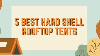 5 Best Hard Shell Rooftop Tents