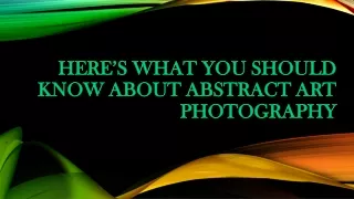 here s what you should know about abstract art photography